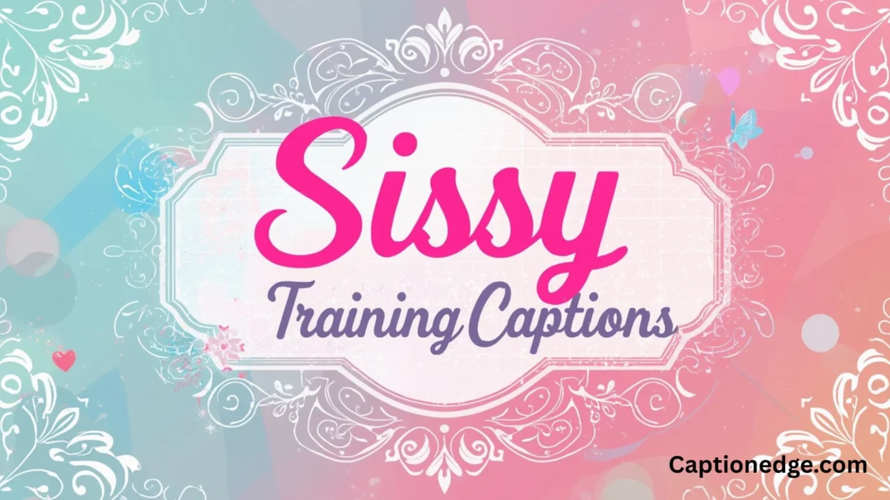 235+ Sissy Training Captions For Social Media Expression