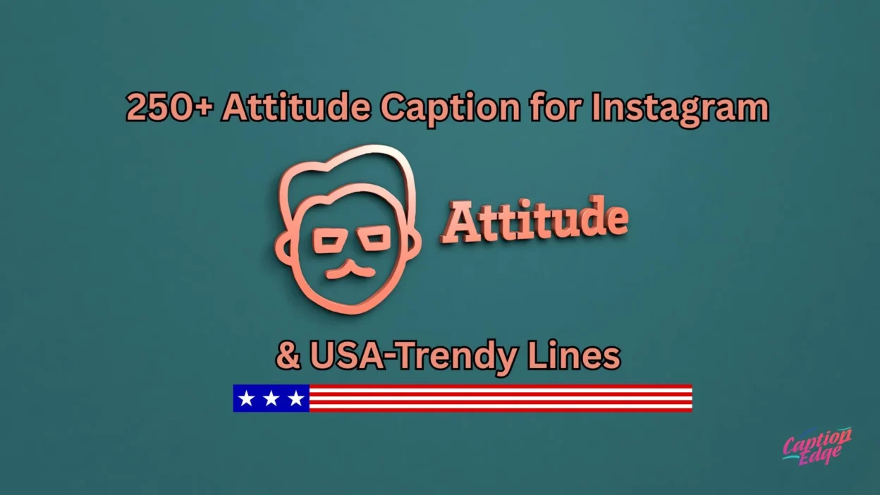 250+ Attitude Caption for Instagram & USA-Trendy Lines
