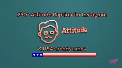 250+ Attitude Caption for Instagram & USA-Trendy Lines