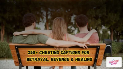 250+ Cheating Captions for Betrayal, Revenge & Healing