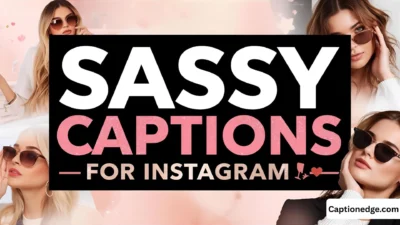 500+ Sassy Captions for Instagram