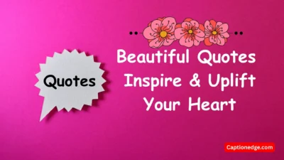 Beautiful Quotes to Inspire & Uplift Your Heart