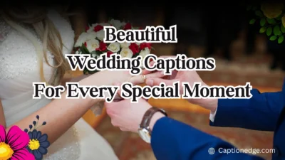 Beautiful Wedding Captions For Every Special Moment