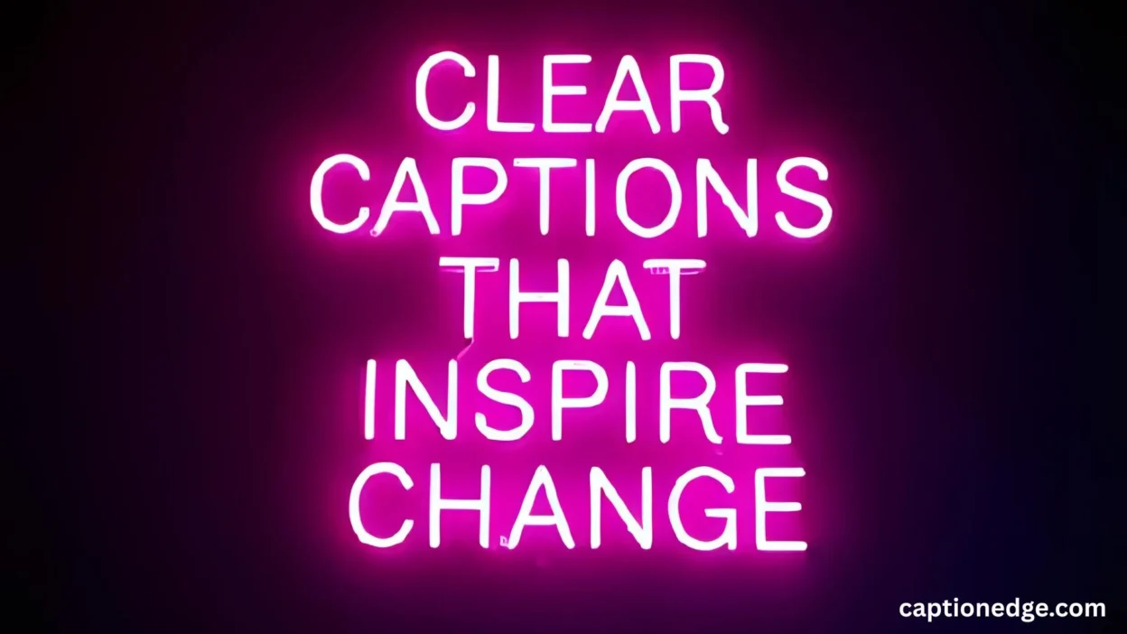 Clear Captions That Inspire Change 🌟