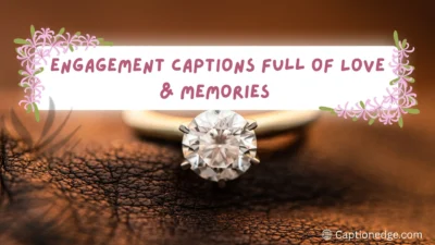 Engagement Captions Full of Love & Memories