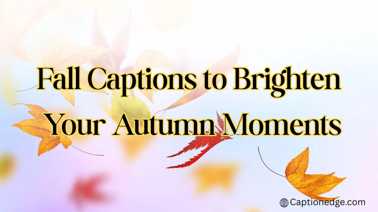 Fall Captions to Brighten Your Autumn Moments