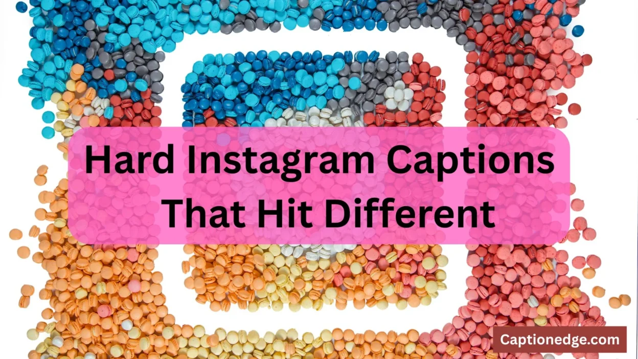 Hard Instagram Captions That Hit Different