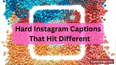 Hard Instagram Captions That Hit Different