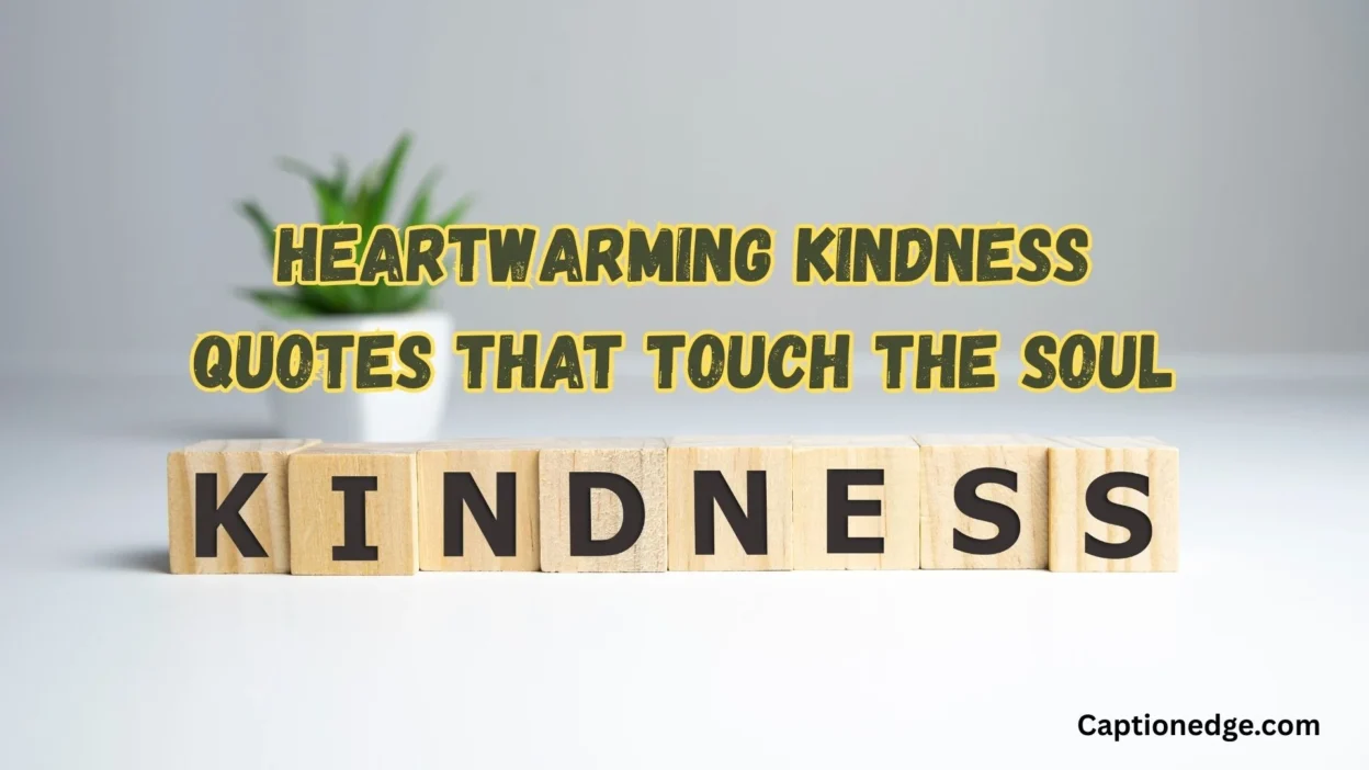 Heartwarming kindness quotes That Touch the Soul