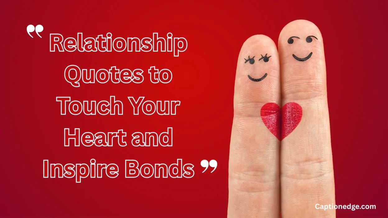 Relationship Quotes to Touch Your Heart and Inspire Bonds