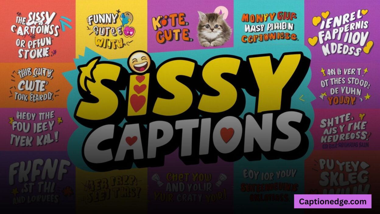 Sissy Captions: Best Funny, Cute, and Bold Ideas