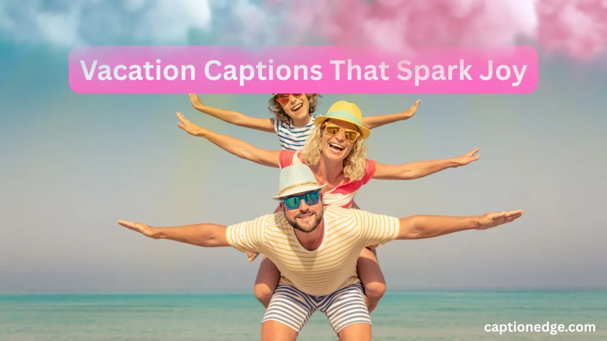 Vacation Captions That Spark Joy