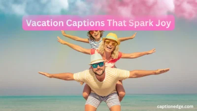 Vacation Captions That Spark Joy