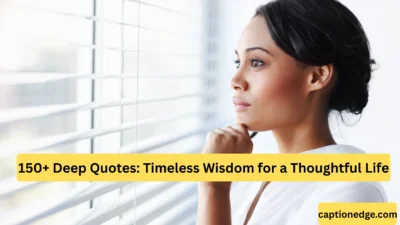150+ Deep Quotes Timeless Wisdom for a Thoughtful Life