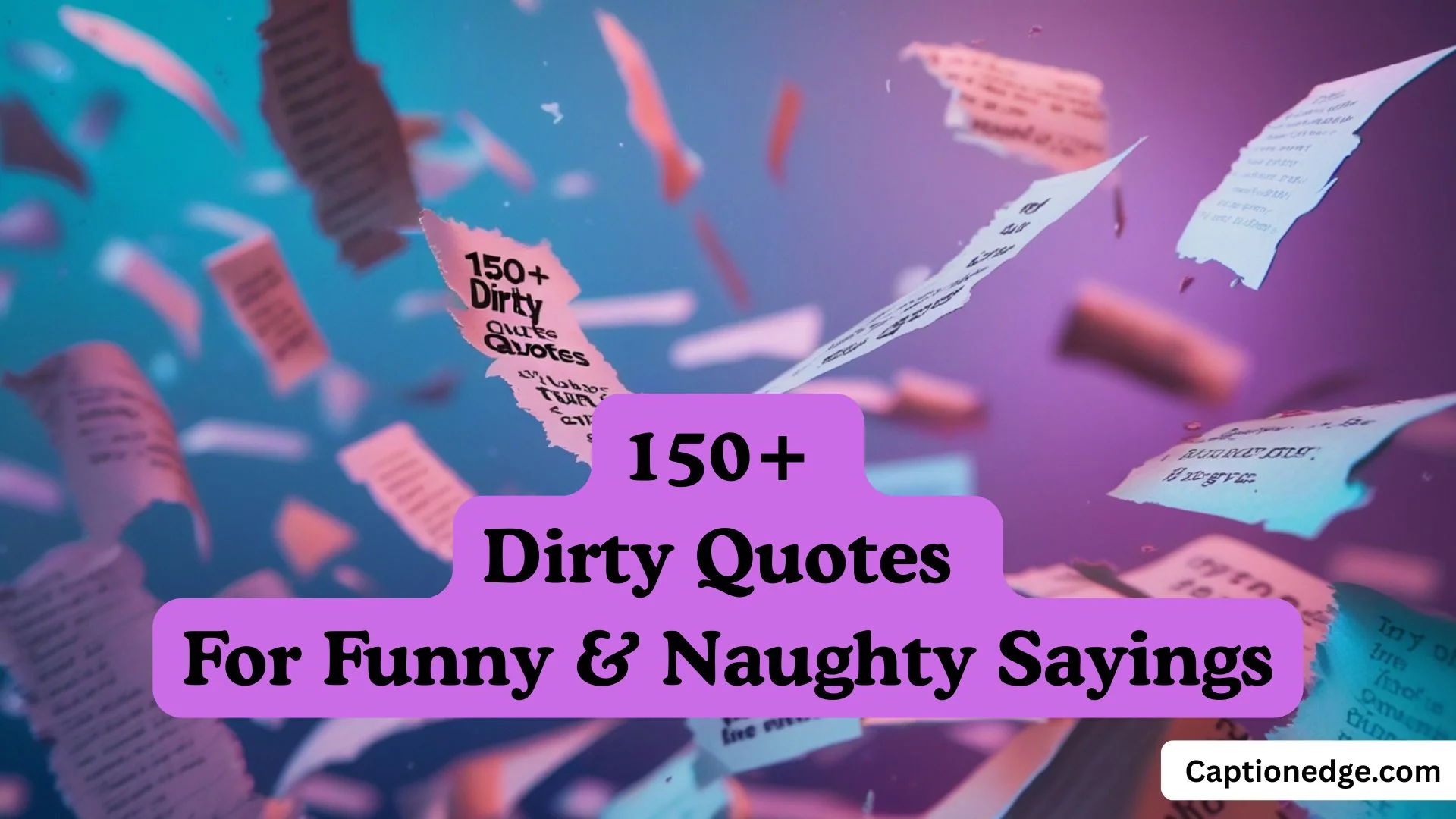 150+ Dirty Quotes For Funny & Naughty Sayings