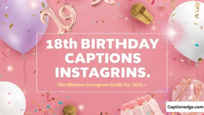 18th Birthday Captions The Ultimate Instagram Guide for 2025 🎂