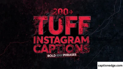 200+ Tuff Instagram Captions Bold & Edgy Phrases