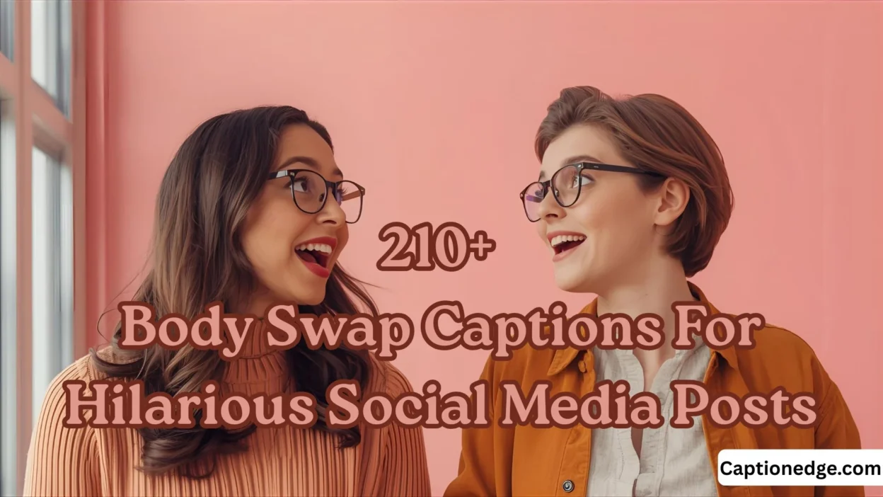 210+ Body Swap Captions For Hilarious Social Media Posts