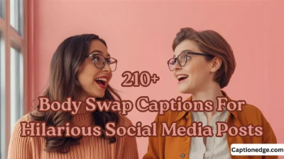 210+ Body Swap Captions For Hilarious Social Media Posts