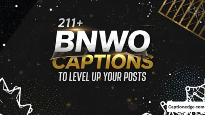 211+ Bnwo Captions to Level Up Your Posts