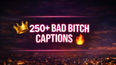 250+ Bad Bitch Captions (Confident & Empowering)