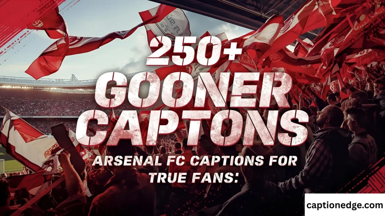 250+ Gooner Captions Arsenal FC Captions for True Fans