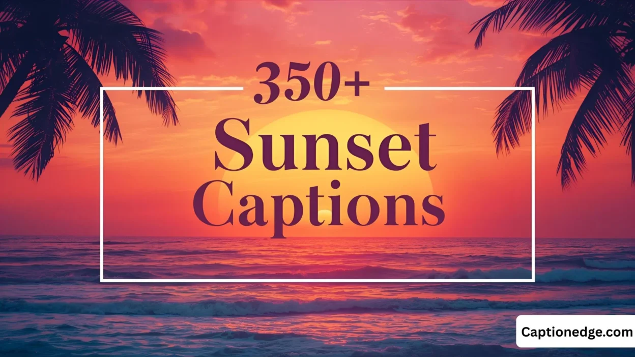 350+ Sunset Captions Perfect Instagram Captions for Golden Hour