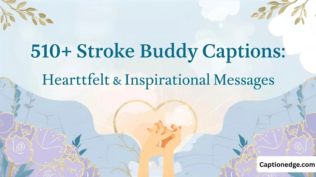 510+ Stroke Buddy Captions Heartfelt & Inspirational Messages