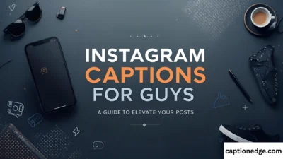 Instagram Captions for Guys A Guide to Elevate Your Posts