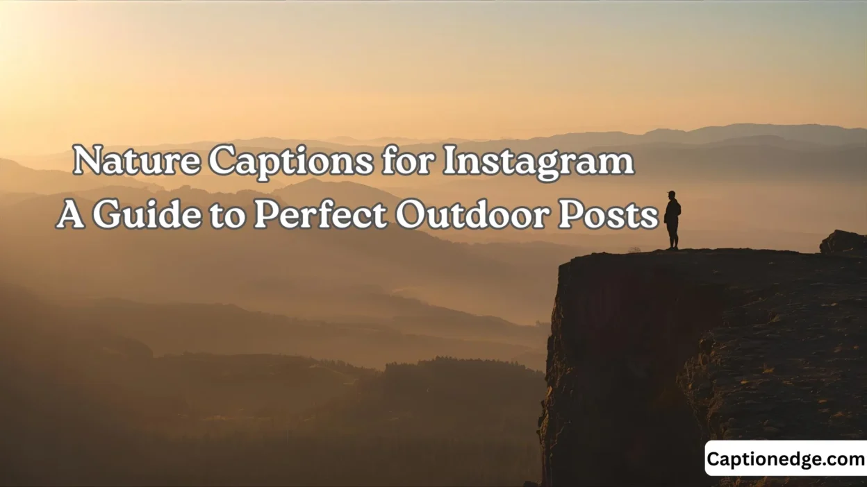 Nature Captions for Instagram A Guide to Perfect Outdoor Posts