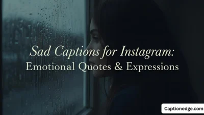 Sad Captions for Instagram Emotional Quotes & Expressions