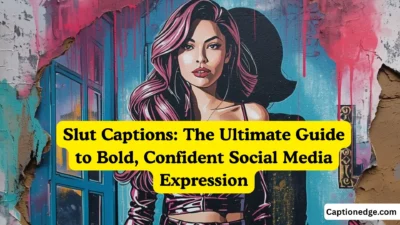 Slut Captions The Ultimate Guide to Bold, Confident Social Media Expression
