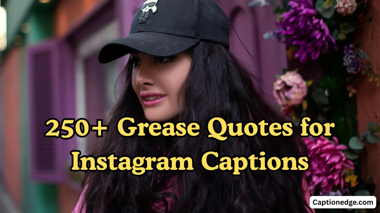250+ Grease Quotes for Instagram Captions