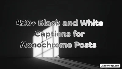 420+ Black and White Captions for Monochrome Posts ⚫⚪