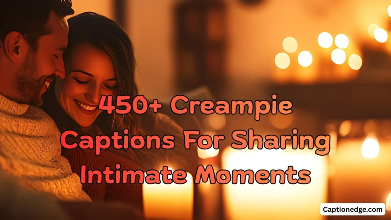 450+ Creampie Captions For Sharing Intimate Moments
