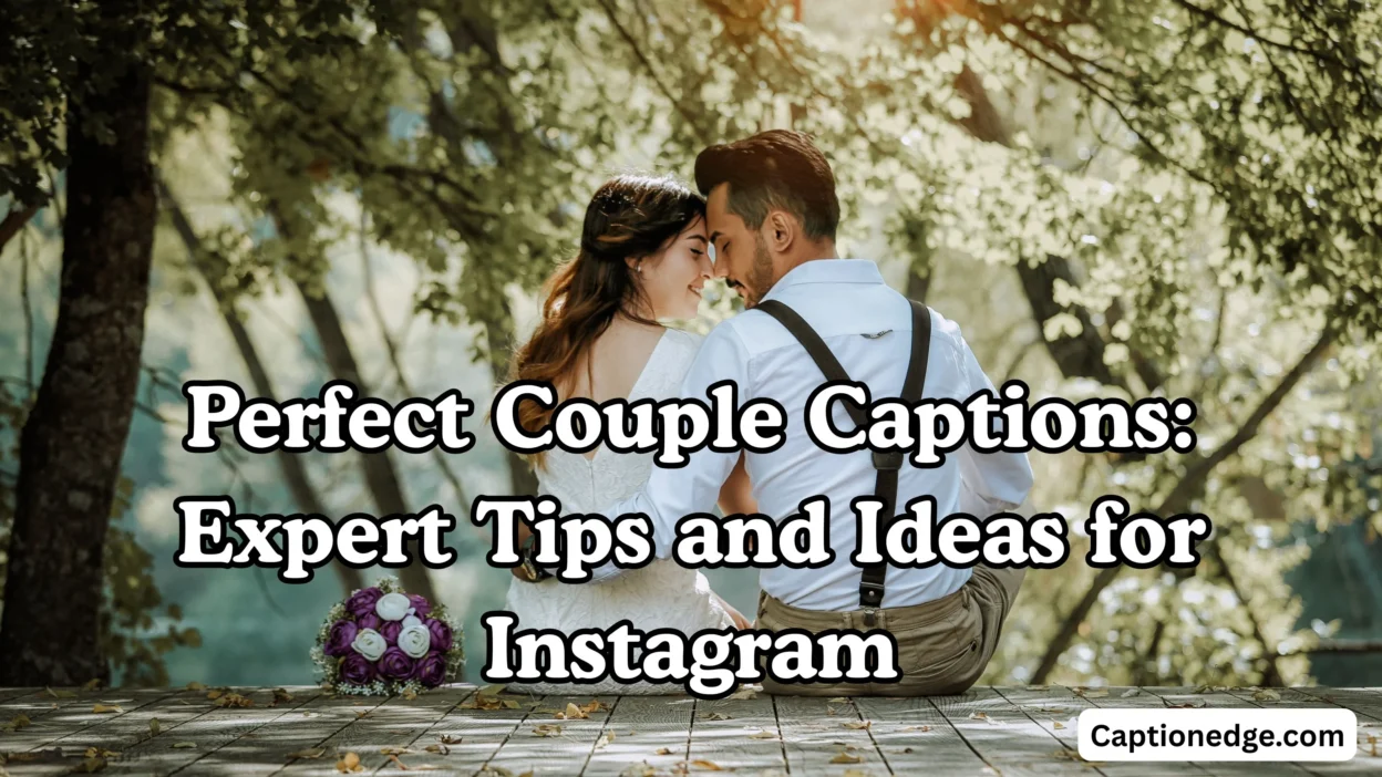 Perfect Couple Captions Expert Tips and Ideas for Instagram