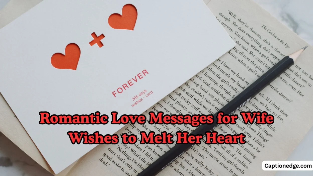 Romantic Love Messages for Wife Wishes to Melt Her Heart