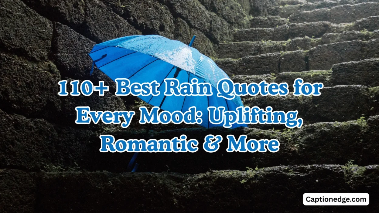 110+ Best Rain Quotes for Every Mood Uplifting, Romantic & More