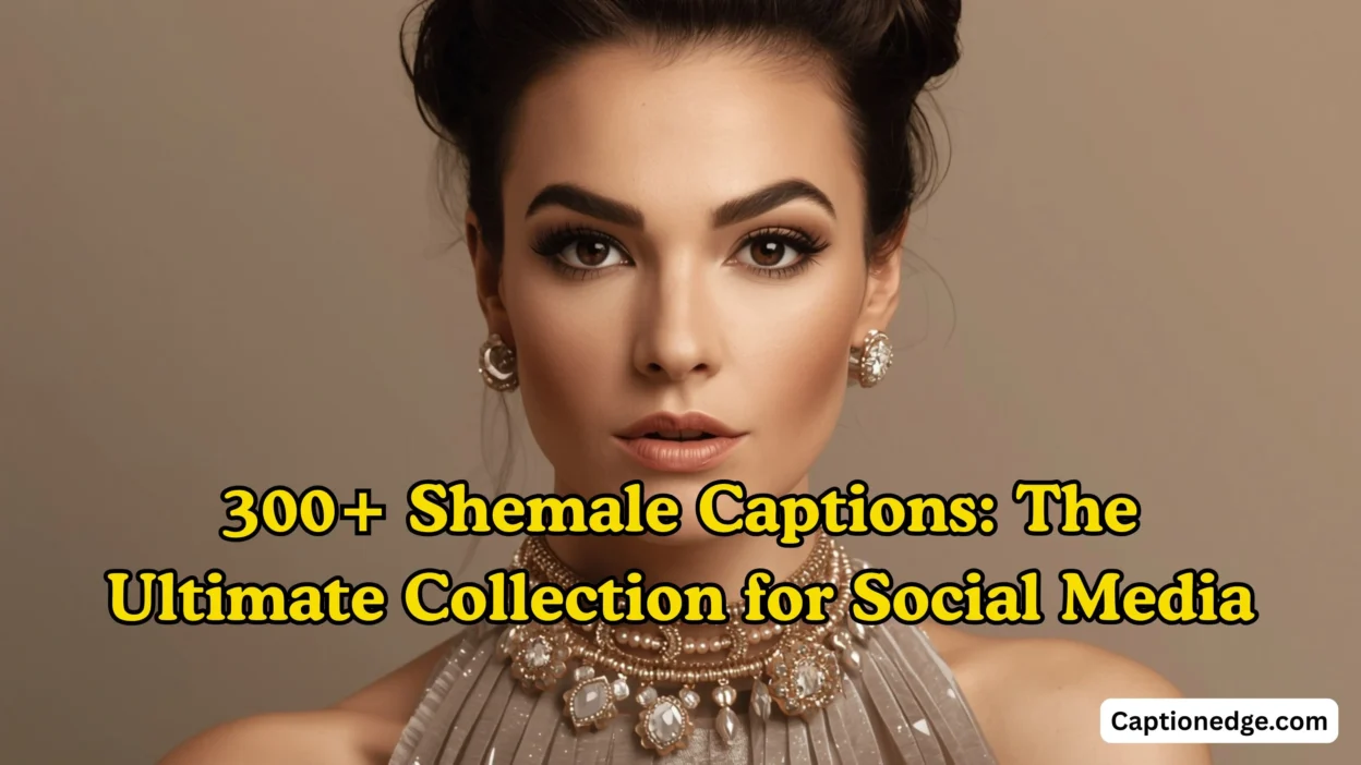 300+ Shemale Captions The Ultimate Collection for Social Media