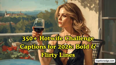 350+ Hotwife Challenge Captions for 2026 Bold & Flirty Lines
