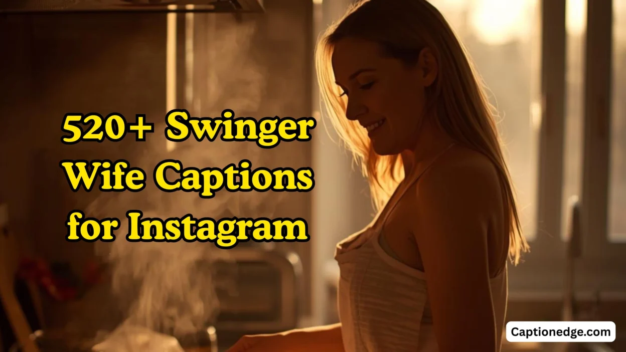 520+ Swinger Wife Captions for Instagram