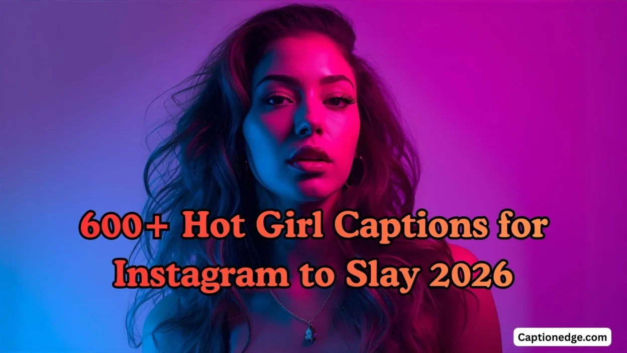 600+ Hot Girl Captions for Instagram to Slay 2026
