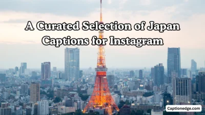A Curated Selection of Japan Captions for Instagram