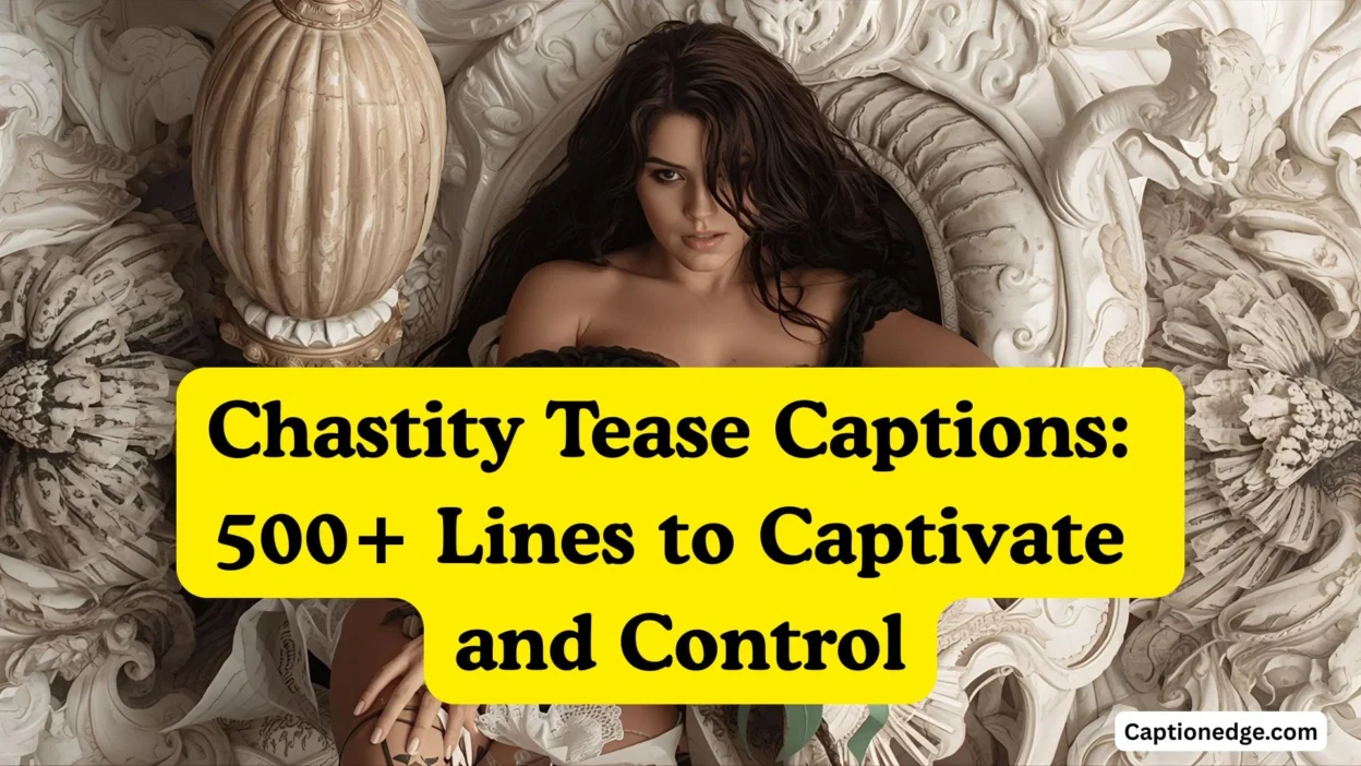 Chastity Tease Captions 500+ Lines to Captivate and Control