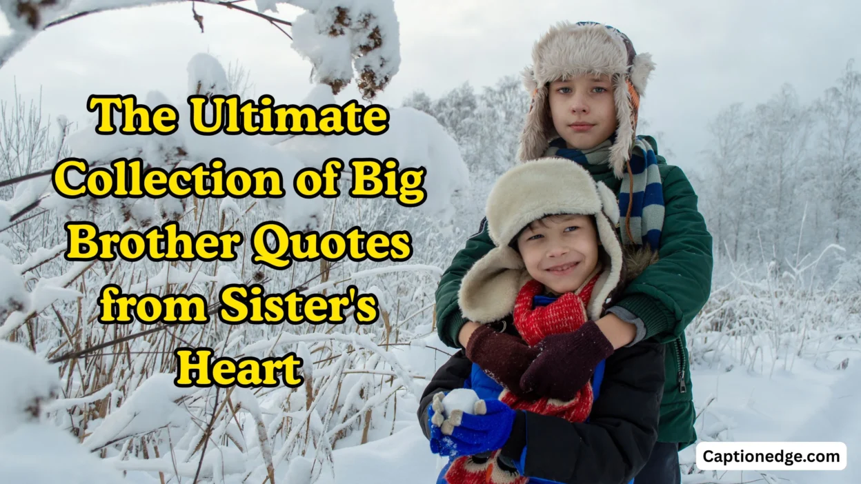 The Ultimate Collection of Big Brother Quotes from Sister's Heart