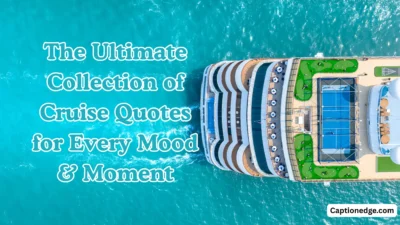The Ultimate Collection of Cruise Quotes for Every Mood & Moment