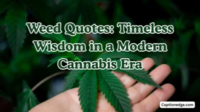 Weed Quotes Timeless Wisdom in a Modern Cannabis Era